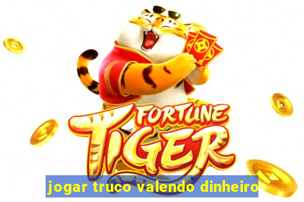 jogar truco valendo dinheiro